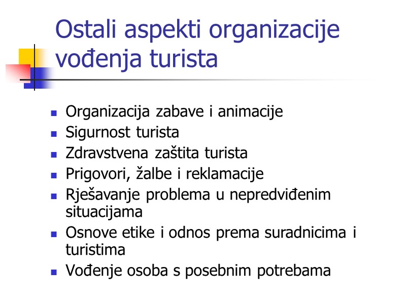 Ostali aspekti organizacije vođenja turista Organizacija zabave i animacije Sigurnost turista Zdravstvena zaštita turista